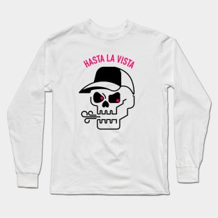 Hasta la Vista Long Sleeve T-Shirt